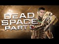 Dead Space Remake Cured My AIDS (Part 2)