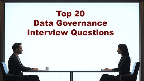 Top 20 Data Governance Interview Questions