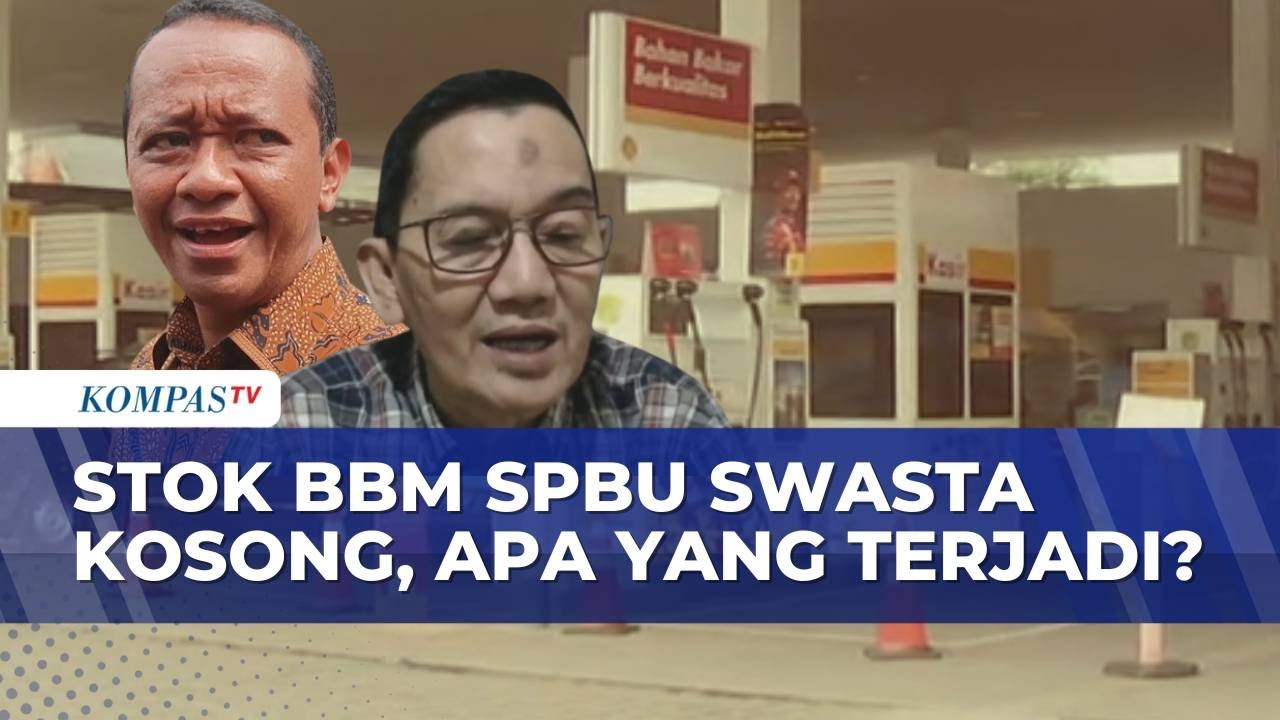Nasib Stok BBM Kosong di SPBU Swasta Shell, Analis: Imbas Perubahan Periode Impor | KOMPAS SIANG