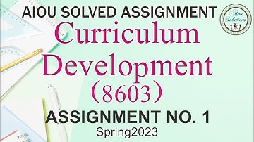 AIOU CODE:8603 Asst No.1, Spring 2023 ٰCurriculum Development  (With Download Link)