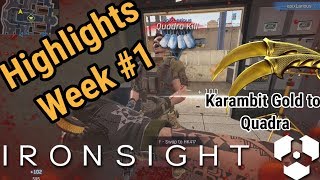 Karambit Gold to Quadra ! IronSight Highlights Week #1