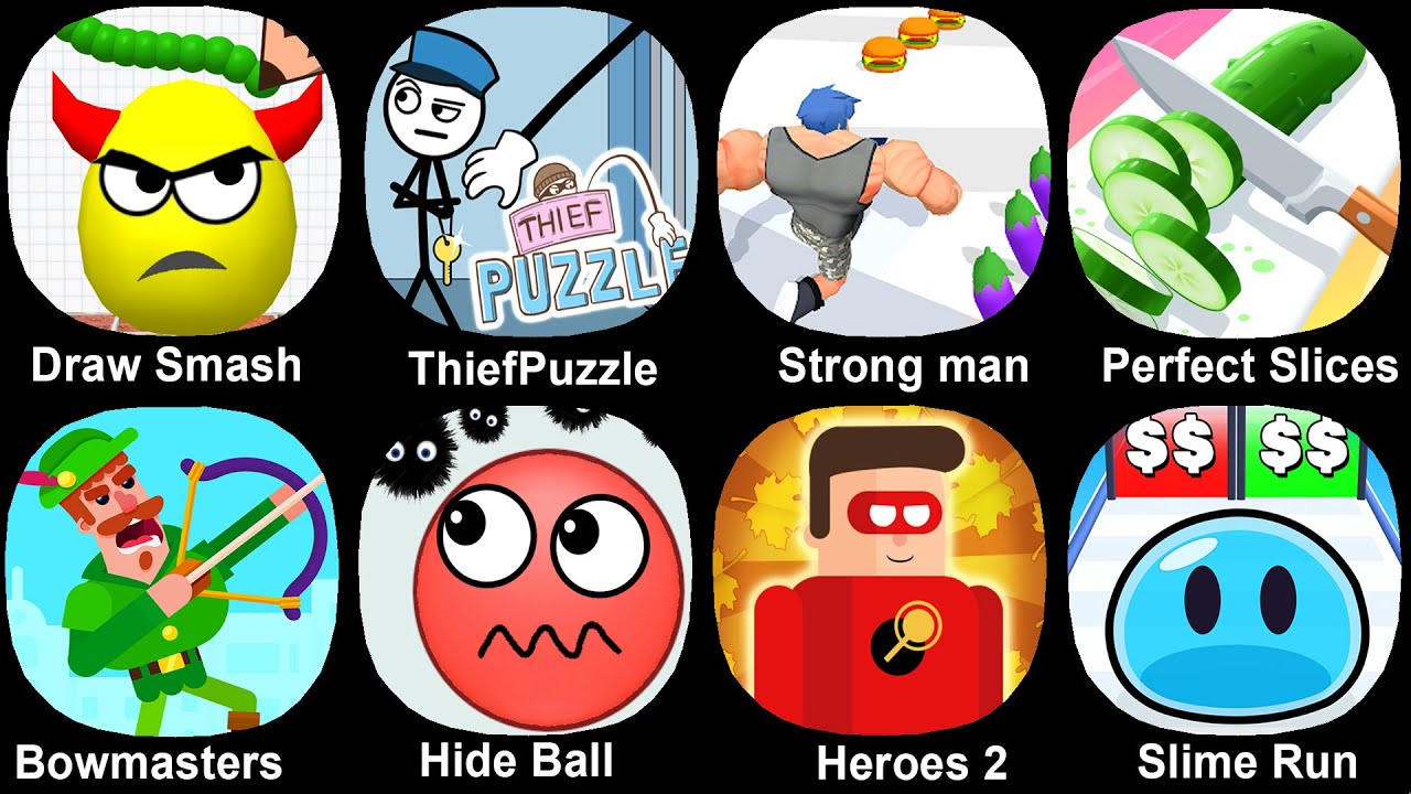 Draw To Smash,Thief Puzzle,Perfect Slices,Strong Man Race,Bowmasters,Hide Ball,The Superhero League2