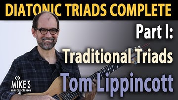 Diatonic Triads Complete pt. 1 - Traditional Triads | Tom Lippincott