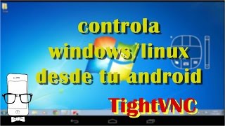 Controla windows / linux desd tu android TightVNC