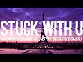 Ariana Grande &amp; Justin Bieber - Stuck With U (Lyrics) | Cover by Emma Heesters