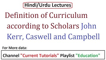 Definition of Curriculum according to Scholars John Kerr, Caswell and Campbell