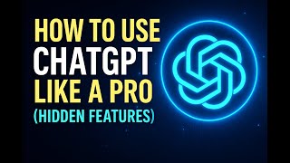 How to Use ChatGPT Like a Pro (6 Hidden Features You NEED to Try)