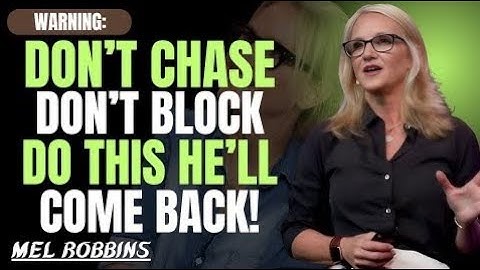 Don’t Text First, Don’t Block — Just Do THIS and Watch Him Come Back!" | Mel Robbins