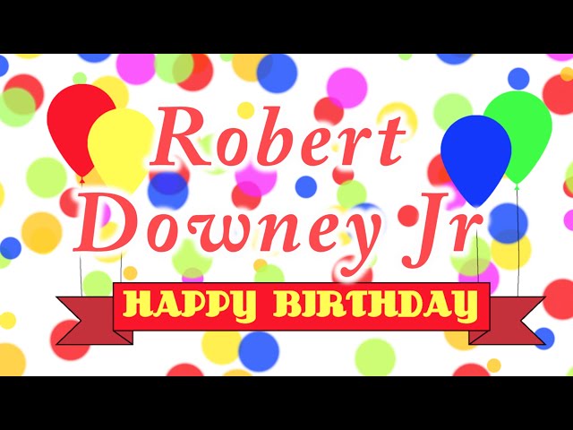 Happy Birthday Robert Downey Jr Song