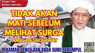 Amalan Sholawat Tidak Akan Mati Sebelum Diperlihatkan Surga | Rekaman Pengajian Abah Guru Sekumpul