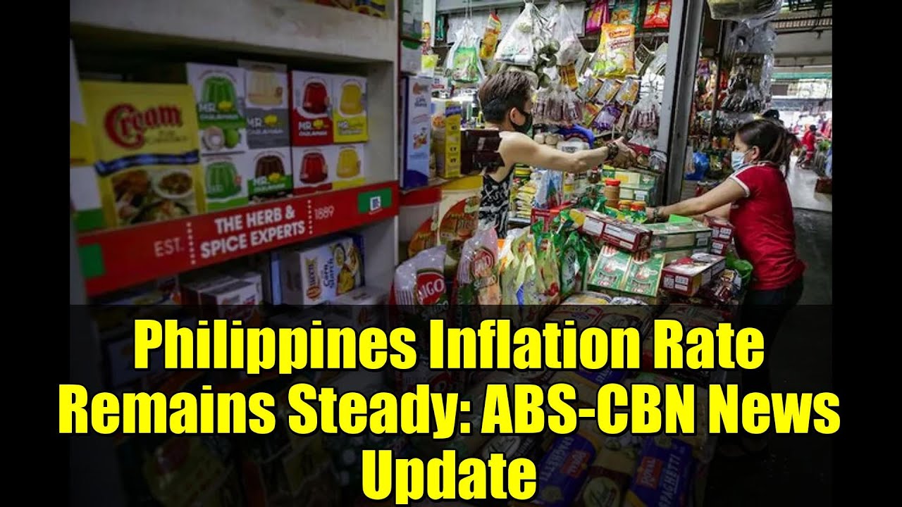 Philippines Inflation Rate Remains Steady: ABS-CBN News Update