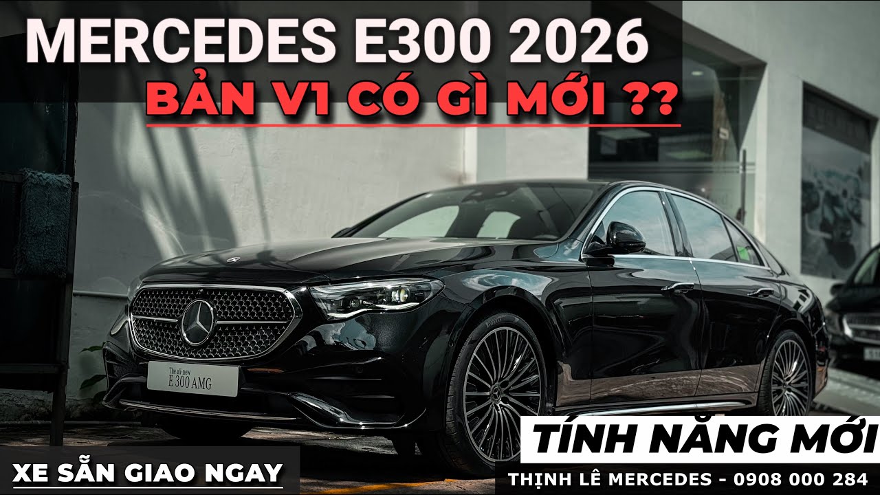 Chi tiết Mercedes E300 2026 | Bản V1 Có Gì Mới ?? Xe Sẵn Giao Ngay