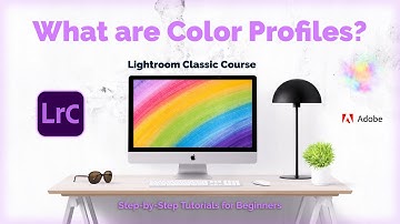 What Are Color Profiles? | Lightroom Classic Tutorial 20