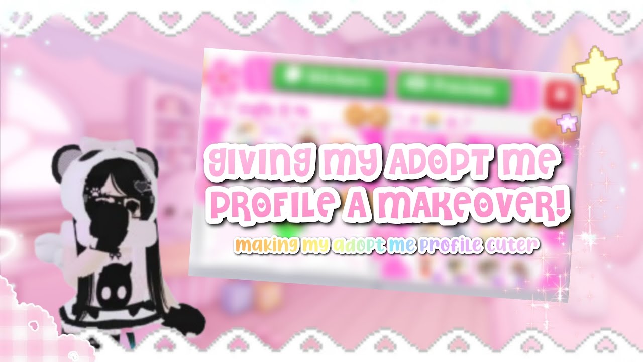 ʚৎ ~ GIVING my ADOPT ME PROFILE a MAKEOVER! ~۶ৎ 
