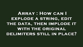 Array : How can I explode a string, edit the data, then implode it with the original delimiters stil Wealth