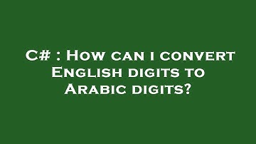 C# : How can i convert English digits to Arabic digits?