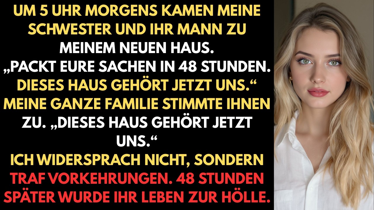 Um 5 Uhr morgens zeigte meine Schwester: „Packt eure Sachen innerhalb von 48 Stunden. Dieses Haus