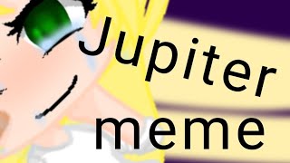 Jupiter Meme -Gacha Life-