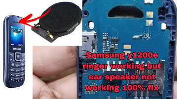 Samsung y1200e ringer speaker working but ear not working solution. samsung y1200e ear speaker not