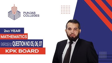 PGC Lectures-Inter Part 2-KPK Board-Mathematics-Chapter 09-Exercise 9.2 Question No 05, 06, 07