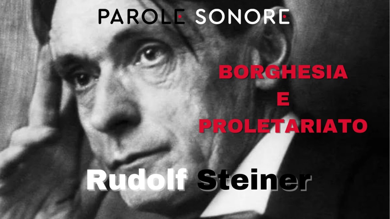 Rudolf Steiner - BORGHESIA E PROLETARIATO - Parole Sonore