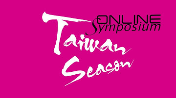 Taiwan Season Online Symposium 2020: Connecting with Taiwan