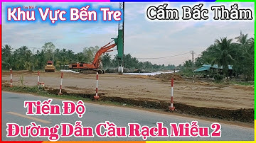 Thi Công Nền Đường Cắm Bấc Thấm Đường Dẫn - Đổ Móng Trụ Cầu Dẫn Cầu Phụ Cầu Rạch Miễu 2 Bờ Bến Tre