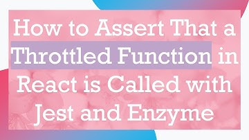 How to Assert That a Throttled Function in React is Called with Jest and Enzyme