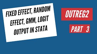 Report the results of OLS, Fixed, Random Effect, GMM and Logit model in Stata using Outreg2 command
