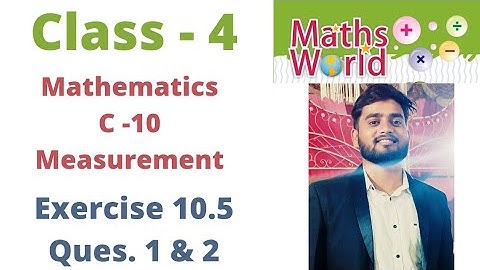 Class - 4 | Mathematics | C- 10 | Measurement ~  Exercise 10.5 | Ques 1 & 2 | By - Sudhir Sir