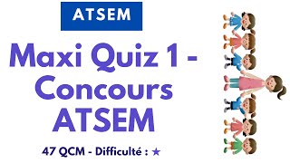 Maxi Quiz 1 - Concours ATSEM - 47 QCM - Difficulté : ★
