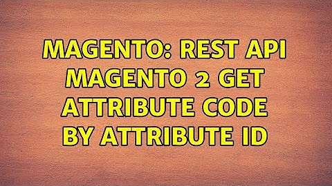 Magento: rest api magento 2 get attribute code by attribute id