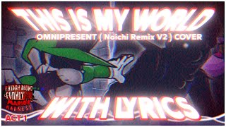 THIS IS MY WORLD (OMNIPRESENT Noichi Remix V2), with LYRICS (ACT 1) | FNF Marios Madness V2