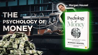 The Psychology of Money by Morgan Housel: 11 Minutes to Unlock Wealth Secrets from the Bestseller