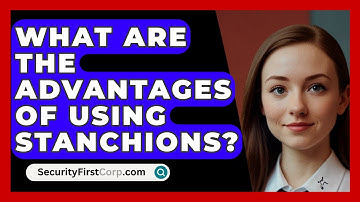 What Are The Advantages Of Using Stanchions? - SecurityFirstCorp.com