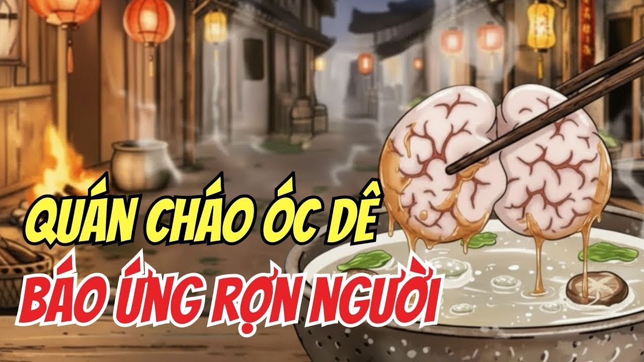 NHÂN QUẢ BÁO ỨNG: RỢN NGƯỜI NGHE KỂ VỀ NGHIỆP BÁO QUÁN CHÁO ÓC DÊ