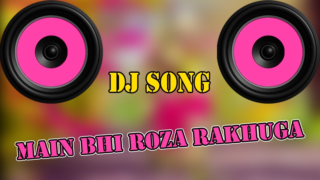 Main Bhi Roza Rakhuga Ramzan Mubarak Dj Remix