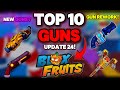 TOP 10 BEST GUNS IN BLOXFRUITS | UPDATE 24 | GUN REWORK