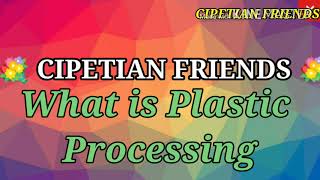Plastic Processing || What is Plastic Processing ||