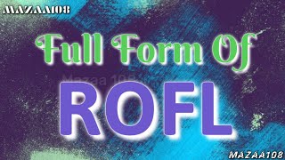 Full Form of ROFL | ROFL full form | Full Form ROFL | ROFL Stands for | ROFL फुल फॉर्म | ROFL means