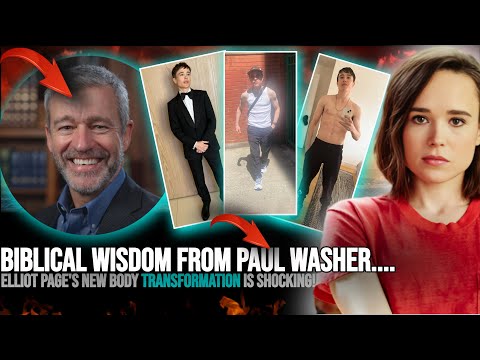 (WOW) Elliot Page's New "Trans" Body Is Shocking | Paul Washer | Biblical Wisdom