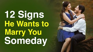 12 Signs He Wants To Marry You Someday