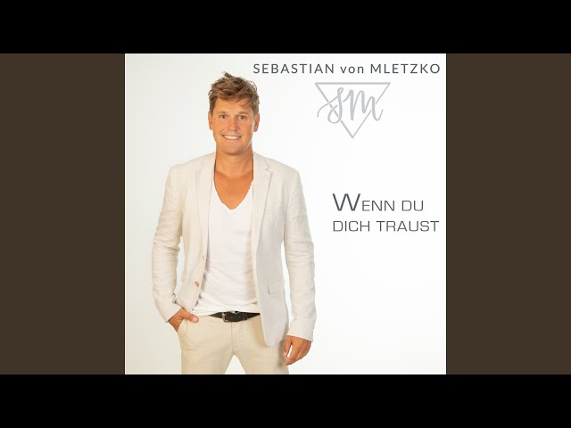 Sebastian Von Mletzko - Wenn Du Dich Traust  Radio Version