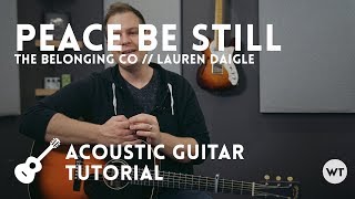 Video thumbnail of "Peace Be Still - The Belonging Co (Lauren Daigle) - Tutorial (acoustic guitar)"