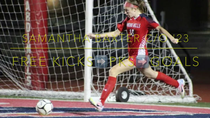 Samantha Baxter- Class of 2023 (Free Kicks, PKs, &...