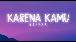 Geisha - Karena Kamu (Lirik)