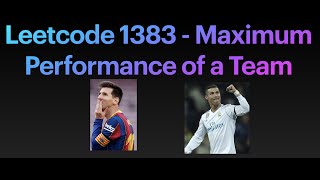 Leetcode 1383 - Maximum Performance of a Team (Greedy)