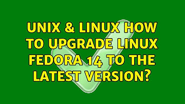 Unix & Linux: How to Upgrade linux fedora 14 to the latest version? (3 Solutions!!)