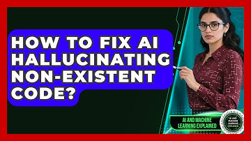 How To Fix AI Hallucinating Non-existent Code? - AI and Machine Learning Explained