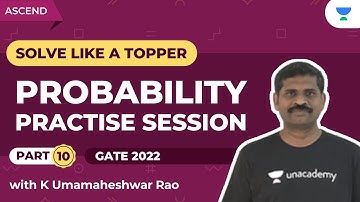 PROBABILITY - Practice Session 10  | SOLVE LIKE A TOPPER IN GATE | K Umamaheswara Rao